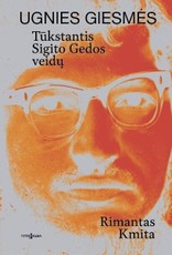 Ugnies giesmės: tūkstantis Sigito Gedos veidų