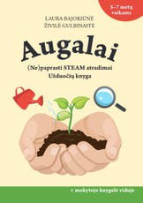 Augalai. (Ne)paprasti STEAM atradimai. Užduočių knyga + mokytojo knyga Augalai. (Ne)paprasti STEAM atradimai. Užduočių knyga + mokytojo knyga