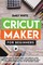 Cricut Maker for Beginners