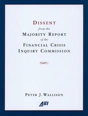 Dissent from the Majority Report of the Financial Crisis Inquiry Commission