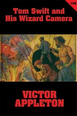 Tom Swift #14: Tom Swift and His Wizard Camera