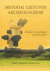 Metodai Lietuvos archeologijoje: mokslas ir technologijos praeičiai pažinti