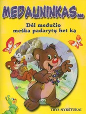 Medauninkas: Dairykis, stebėkis ir į galvą dėkis