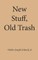 New Stuff, Old Trash