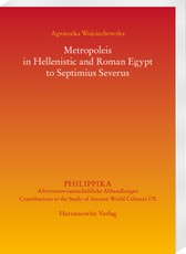 Metropoleis in Hellenistic and Roman Egypt from the early Ptolemaic Age to Septimius Severus