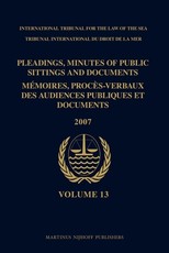 Pleadings, Minutes of Public Sittings and Documents / MÃ©moires, ProcÃ¨s-Verbaux Des Audiences Publiques Et Documents, Volume 13 (2007)