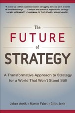 The Future of Strategy: A Transformative Approach to Strategy for a World That Won't Stand Still