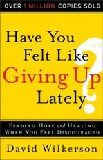 Have You Felt Like Giving Up Lately?