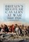 Britain's Regular Cavalry at War 1660 - 1920