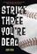 Strike Three, You're Dead