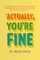Actually, You're Fine