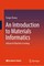 An Introduction to Materials Informatics