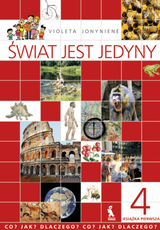 ŚWIAT JEST JEDYNY. Co? Jak? Dlaczego? Vadovėlis 4 klasei. Pirmoji knyga
