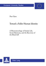 Toward a Fuller Human Identity; A Phenomenology of Family Life, Social Harmony, and the Recovery of the Black Self