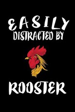 Easily Distracted By Roosters