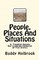 People. Places And Situations