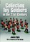 Collecting Toy Soldiers in the 21st Century