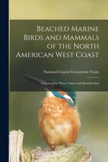 Beached Marine Birds and Mammals of the North American West Coast: A Manual for Their Census and Identification