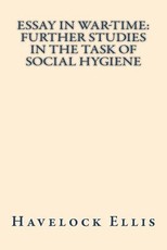 Essay in war-time further studies in the task of social hygiene