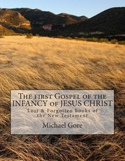 The first Gospel of the INFANCY of JESUS CHRIST