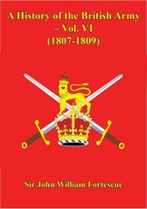 History Of The British Army - Vol. VI - (1807-1809)