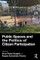 Public Spaces and the Politics of Citizen Participation