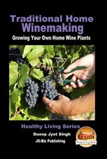 Traditional Home Winemaking - Growing Your Own Home Wine Plants