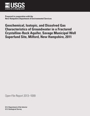 Geochemical, Isotopic, and Dissolved Gas Characteristics of Groundwater in a Fractured Crystalline-Rock Aquifer, Savage Municipal Well Superfund Site, Milford, New Hampshire, 2011