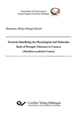 Towards Identifying the Physiological and Molecular Basis of Drought Tolerance in Cassava (Manihot esculenta Crantz)