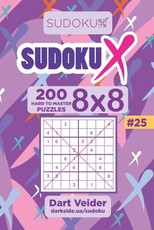Sudoku X - 200 Hard to Master Puzzles 8x8 (Volume 25)