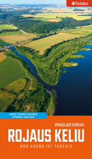 Rojaus keliu. Kelionių vadovas nuo Kauno iki Pagėgių