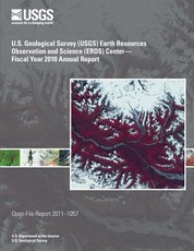 U.S. Geological Survey (USGS) Earth Resources Observation and Science (EROS) Center?Fiscal Year 2010 Annual Report