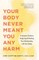 Your Body Never Meant You Any Harm
