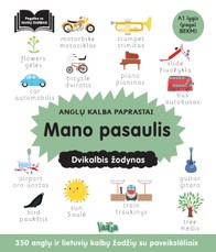 Anglų kalba paprastai. Mano pasaulis: dvikalbis žodynas Anglų kalba paprastai. Mano pasaulis: dvikalbis žodynas