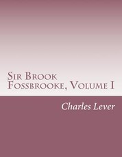 Sir Brook Fossbrooke, Volume I