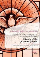 "And on this Rock I Will Build My Church. A new Edition of Philip Schaff's "History of the Christian Church