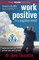 Work Positive in a Negative World, The Team Edition
