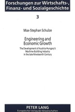 Engineering and Economic Growth: The Development of Austria-Hungary's Machine-Building Industry in the Late Nineteenth Century