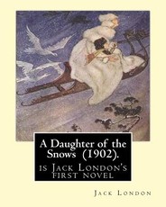 A Daughter of the Snows (1902). By