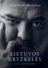 LIETUVOS KRYŽKELĖS. Istorijos etiudai