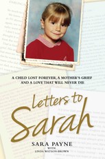 Letters to Sarah - A Child Lost Forever, A Mother's Grief and a Love That Will Never Die