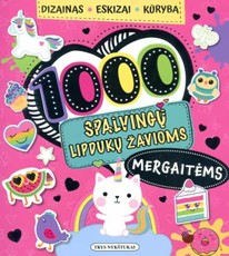 Dizainas. Eskizai. Kūryba: 1000 spalvingų lipdukų žavioms mergaitėms
