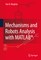 Mechanisms and Robots Analysis with MATLAB®