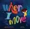 When I Move