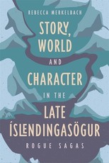 Story, World and Character in the Late ÃÂslendingasÃÂ¶gur