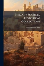 Primary Sources, Historical Collections