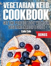 Vegetarian Keto Cookbook Get the perfect body with our vegetarian recipe guide