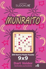 Sudoku Munraito - 200 Hard to Master Puzzles 9x9 (Volume 6)