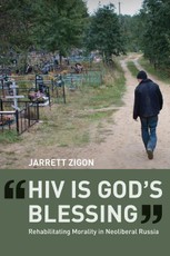 "hiv Is God's Blessing": Rehabilitating Morality in Neoliberal Russia
