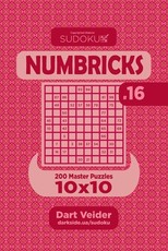 Sudoku Numbricks - 200 Master Puzzles 10x10 (Volume 16)